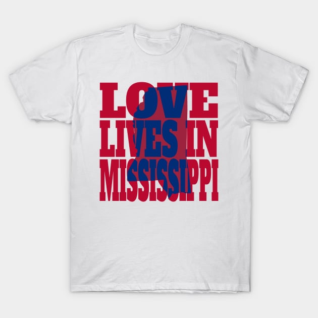 Love Lives in Mississippi T-Shirt by DonDota